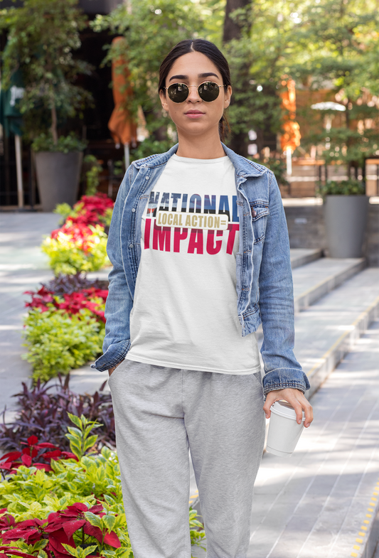 Local Action = National Impact Unisex T-Shirt | Stand for Freedom & Grassroots Change