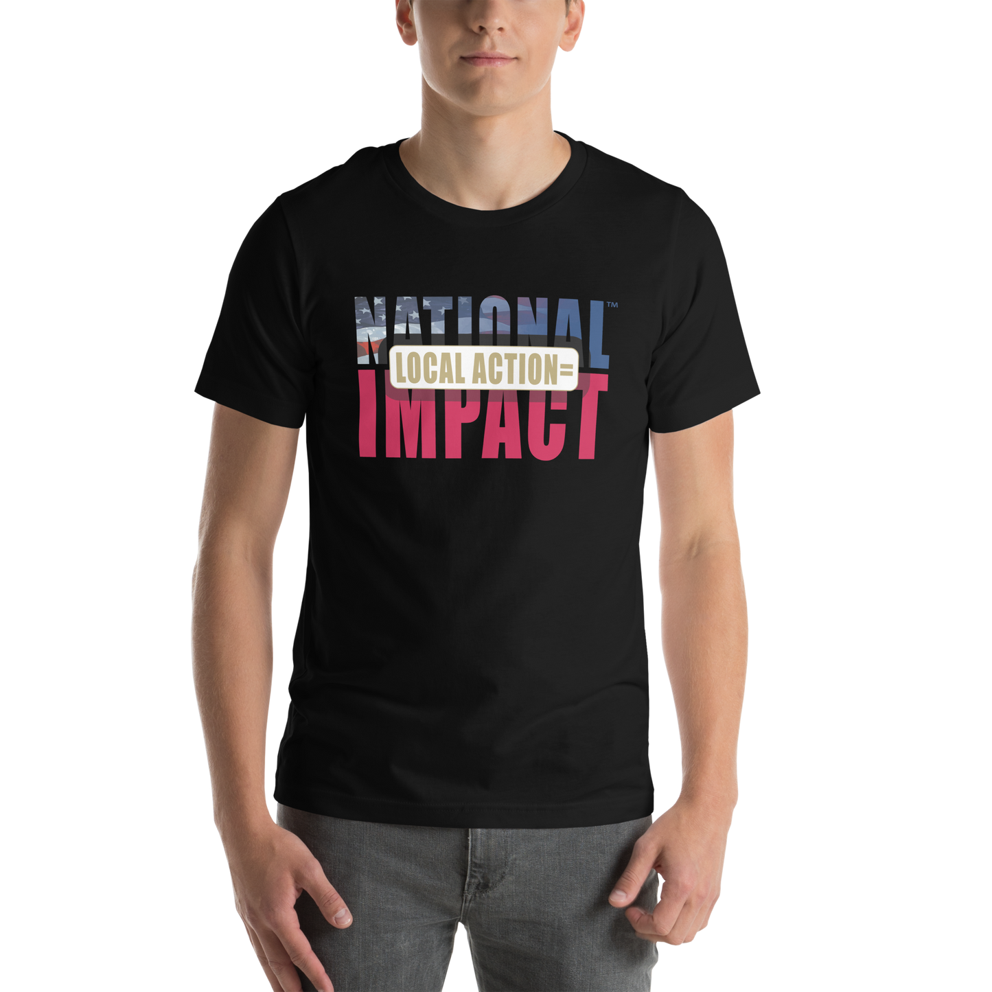 Local Action = National Impact Unisex T-Shirt | Stand for Freedom & Grassroots Change