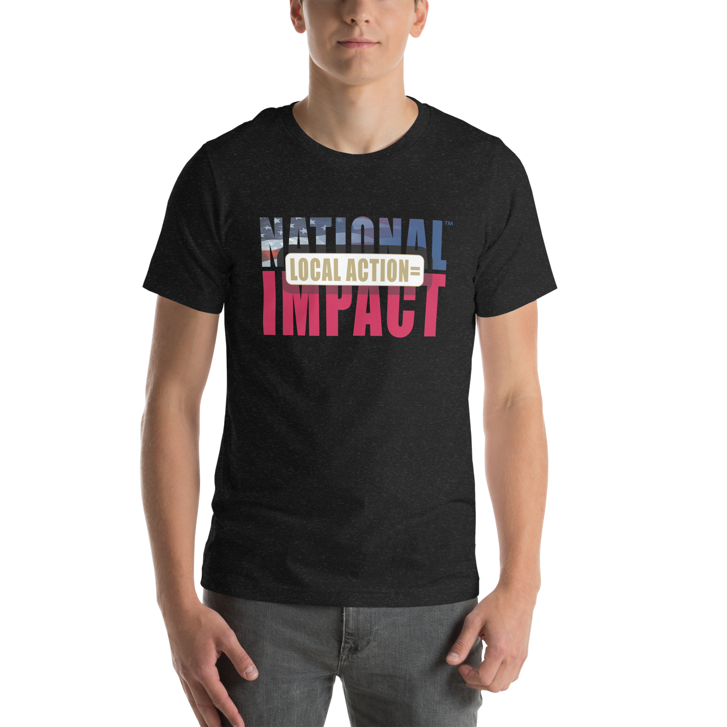 Local Action = National Impact Unisex T-Shirt | Stand for Freedom & Grassroots Change